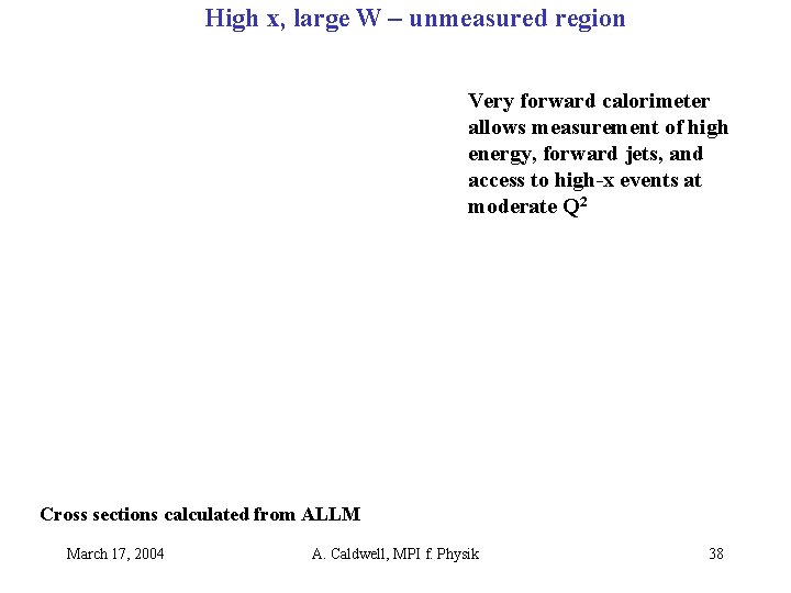 High x, large W – unmeasured region Very forward calorimeter allows measurement of high