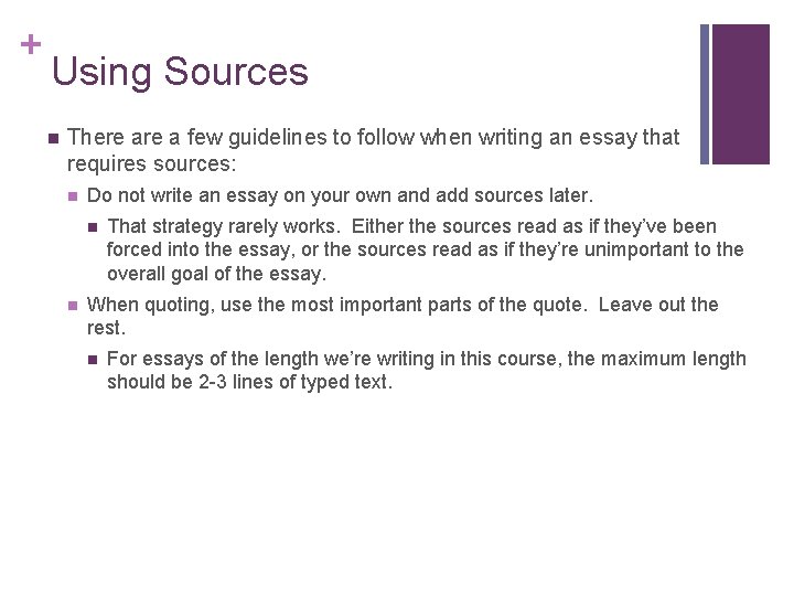 + Using Sources n There a few guidelines to follow when writing an essay