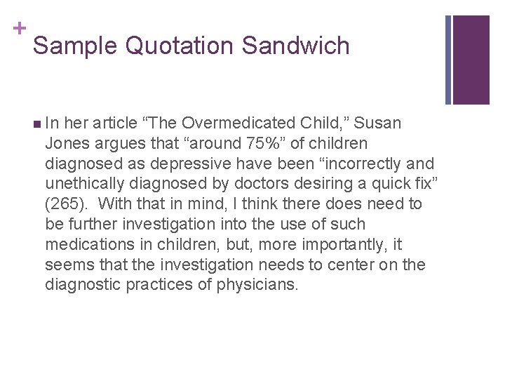 + Sample Quotation Sandwich n In her article “The Overmedicated Child, ” Susan Jones
