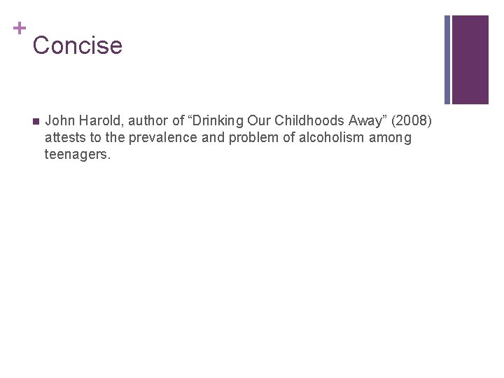 + Concise n John Harold, author of “Drinking Our Childhoods Away” (2008) attests to