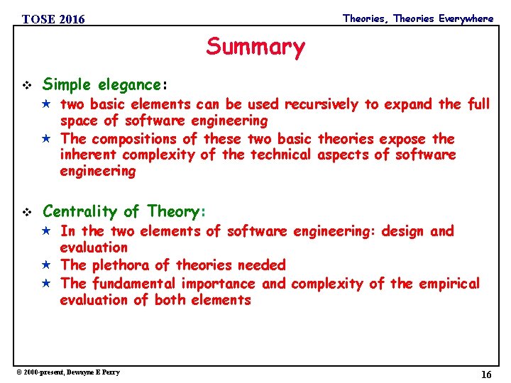 Theories, Theories Everywhere TOSE 2016 Summary v Simple elegance: two basic elements can be