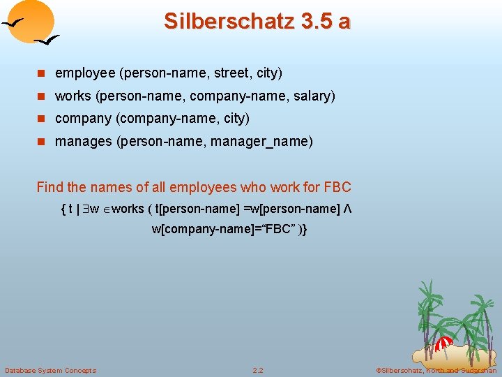 Silberschatz 3. 5 a employee (person-name, street, city) works (person-name, company-name, salary) company (company-name,