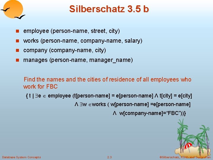 Silberschatz 3. 5 b employee (person-name, street, city) works (person-name, company-name, salary) company (company-name,