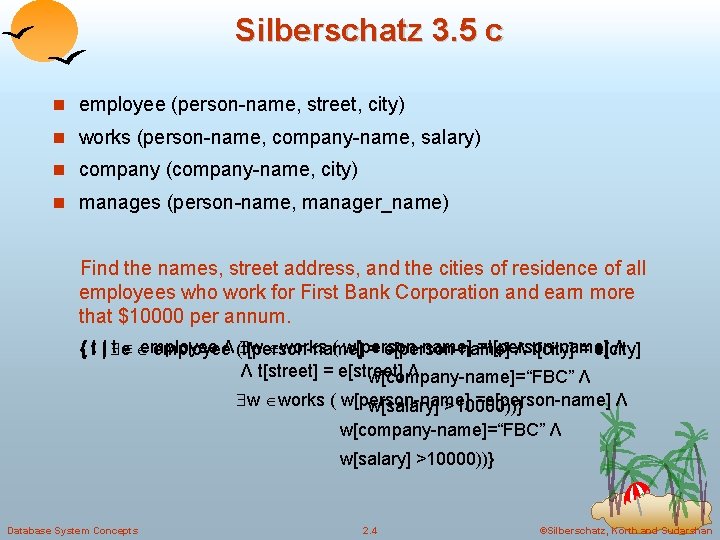 Silberschatz 3. 5 c employee (person-name, street, city) works (person-name, company-name, salary) company (company-name,