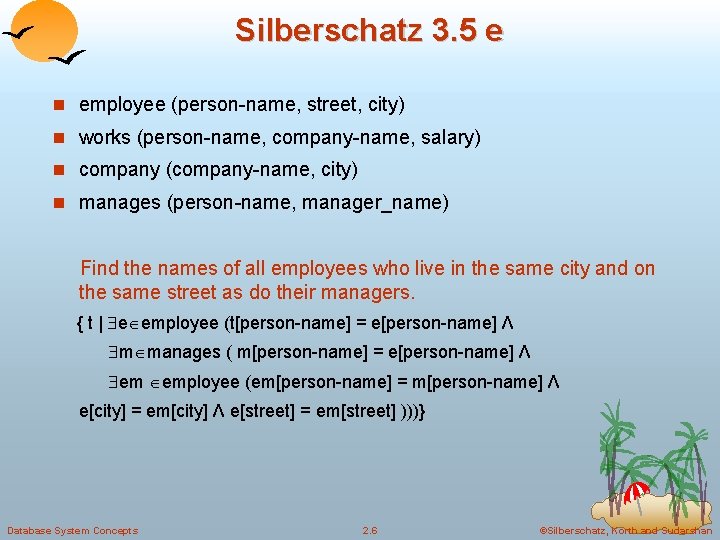 Silberschatz 3. 5 e employee (person-name, street, city) works (person-name, company-name, salary) company (company-name,