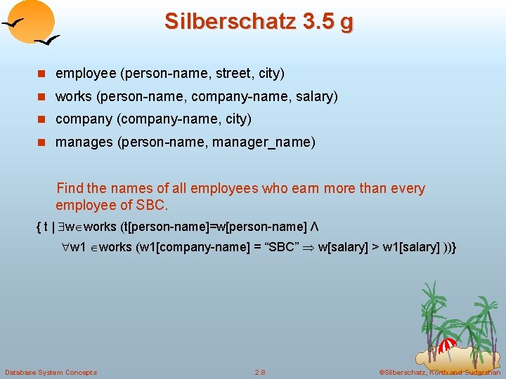 Silberschatz 3. 5 g employee (person-name, street, city) works (person-name, company-name, salary) company (company-name,