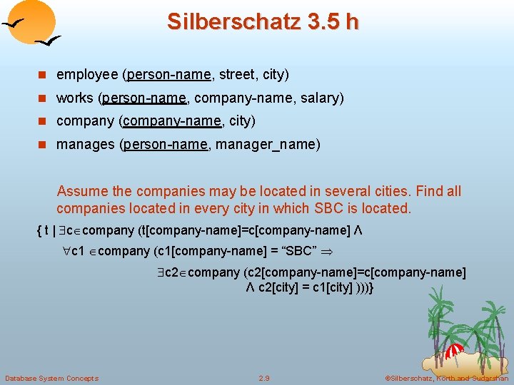 Silberschatz 3. 5 h employee (person-name, street, city) works (person-name, company-name, salary) company (company-name,