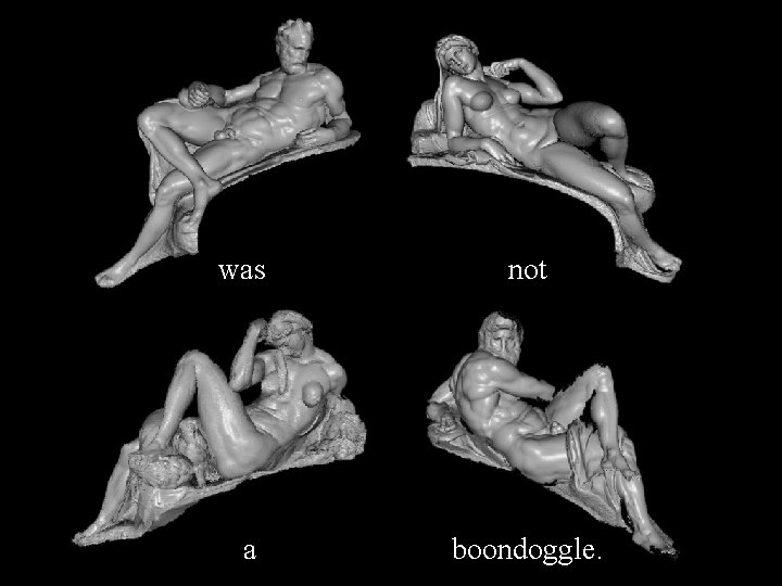 was not a boondoggle. was not a boondoggle.