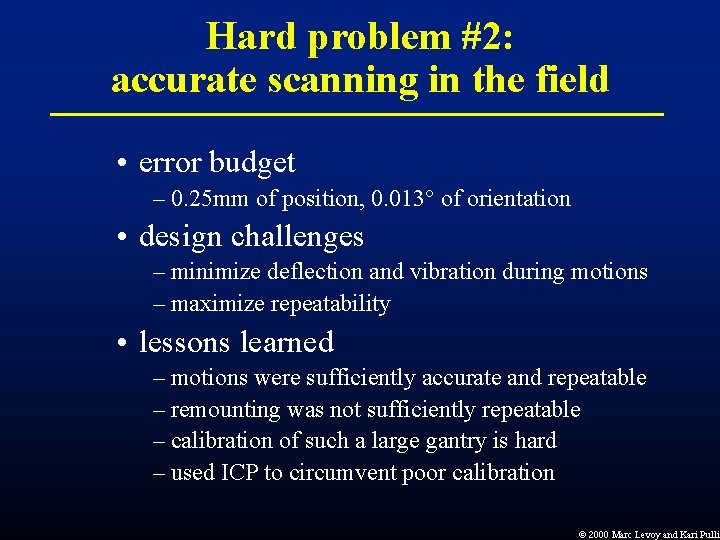 Hard problem #2: accurate scanning in the field • error budget – 0. 25 Hard problem #2: accurate scanning in the field • error budget – 0. 25