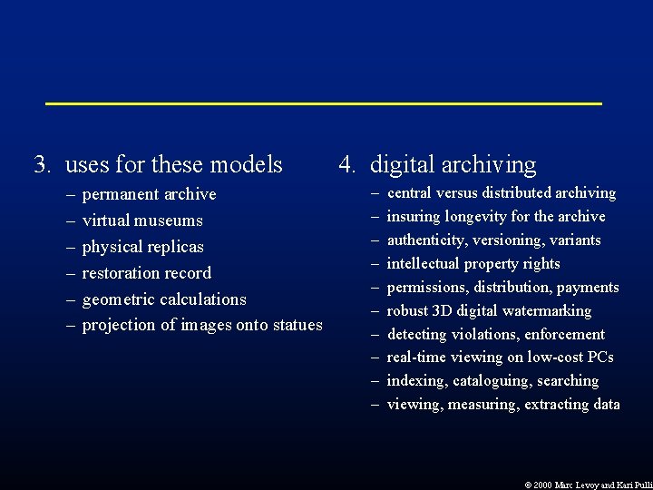 3. uses for these models – – – permanent archive virtual museums physical replicas 3. uses for these models – – – permanent archive virtual museums physical replicas
