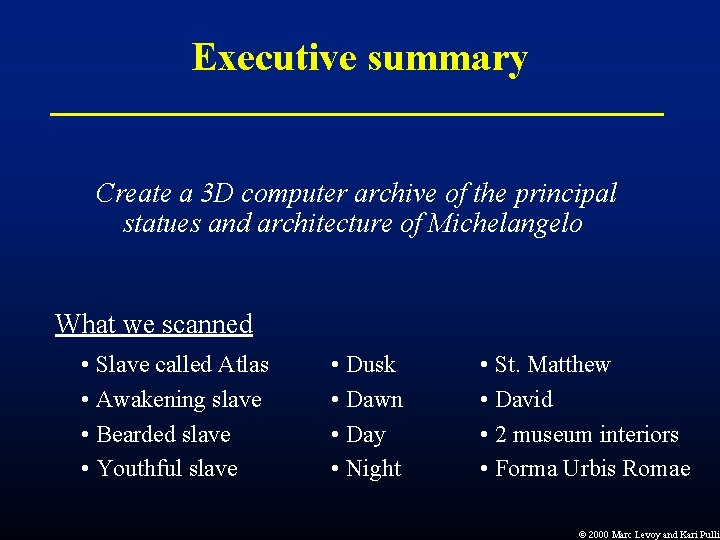Executive summary Create a 3 D computer archive of the principal statues and architecture Executive summary Create a 3 D computer archive of the principal statues and architecture