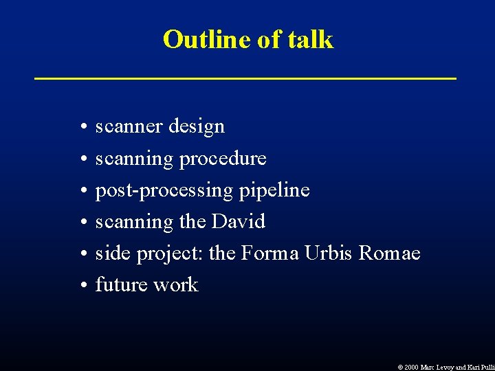 Outline of talk • • • scanner design scanning procedure post-processing pipeline scanning the Outline of talk • • • scanner design scanning procedure post-processing pipeline scanning the