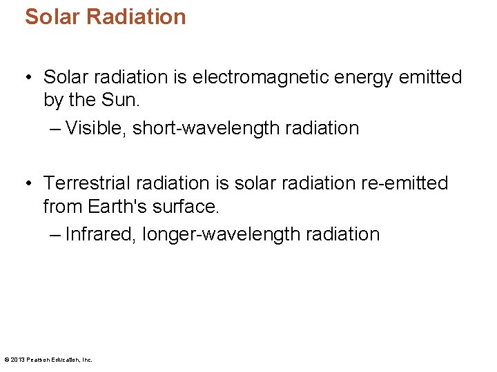 Solar Radiation • Solar radiation is electromagnetic energy emitted by the Sun. – Visible,