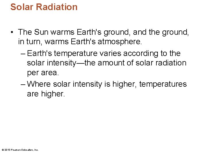 Solar Radiation • The Sun warms Earth's ground, and the ground, in turn, warms