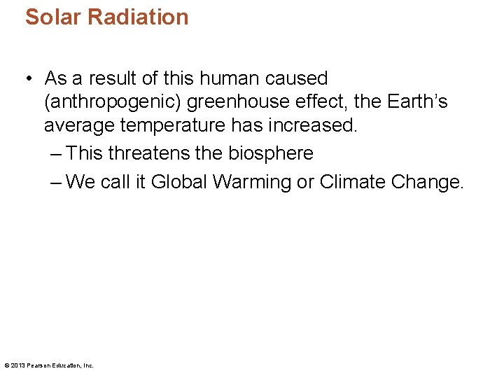 Solar Radiation • As a result of this human caused (anthropogenic) greenhouse effect, the