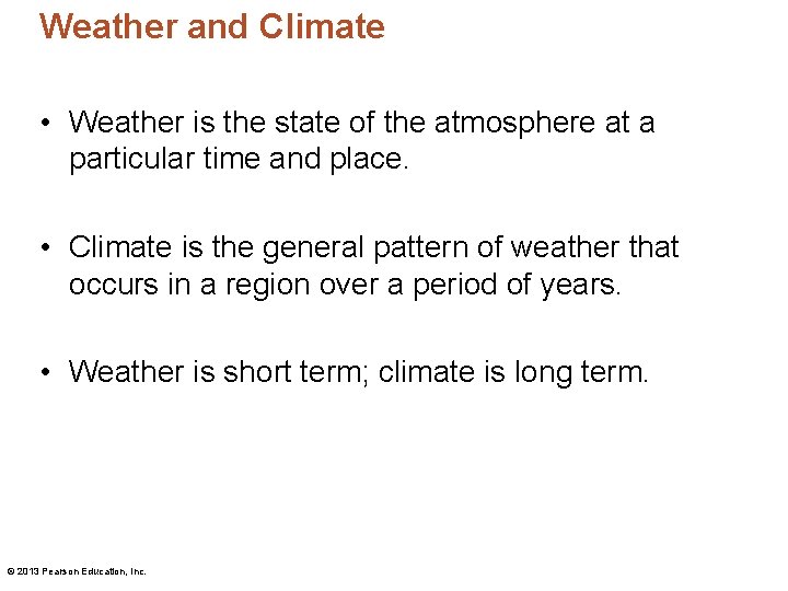 Weather and Climate • Weather is the state of the atmosphere at a particular