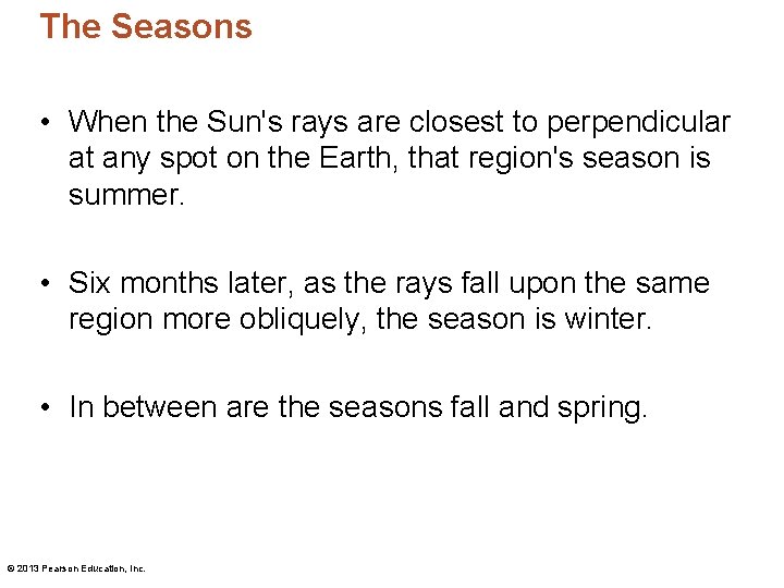 The Seasons • When the Sun's rays are closest to perpendicular at any spot