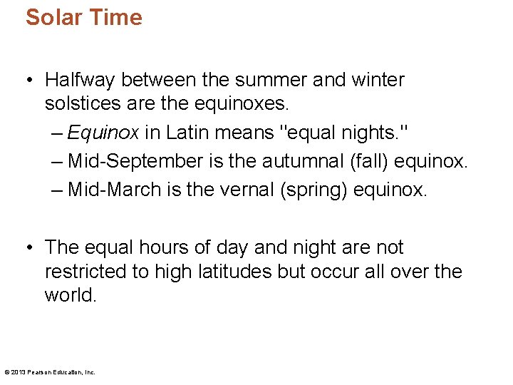 Solar Time • Halfway between the summer and winter solstices are the equinoxes. –
