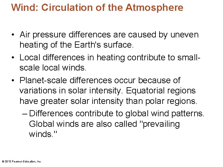 Wind: Circulation of the Atmosphere • Air pressure differences are caused by uneven heating