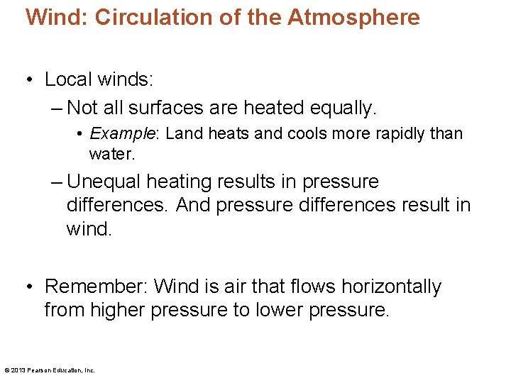 Wind: Circulation of the Atmosphere • Local winds: – Not all surfaces are heated