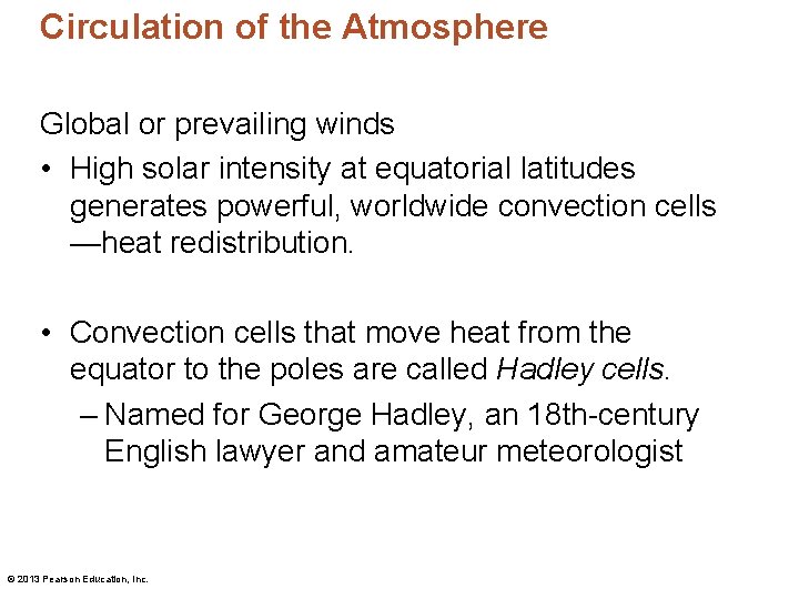 Circulation of the Atmosphere Global or prevailing winds • High solar intensity at equatorial