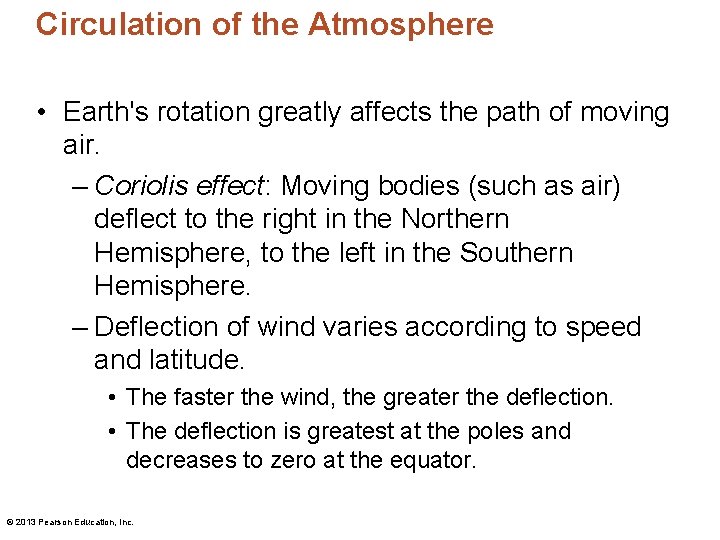 Circulation of the Atmosphere • Earth's rotation greatly affects the path of moving air.