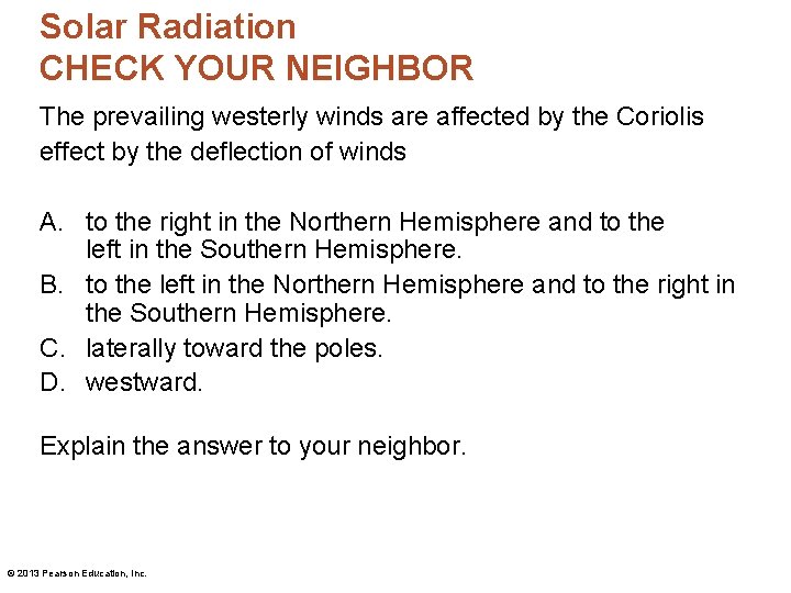 Solar Radiation CHECK YOUR NEIGHBOR The prevailing westerly winds are affected by the Coriolis