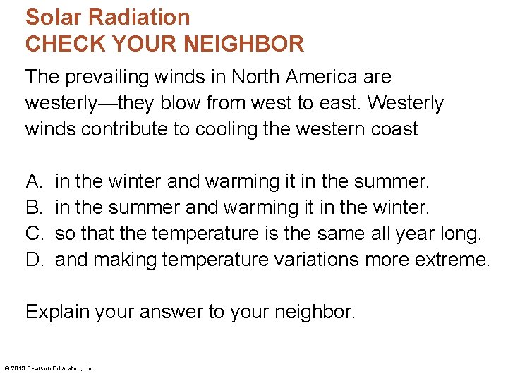 Solar Radiation CHECK YOUR NEIGHBOR The prevailing winds in North America are westerly—they blow