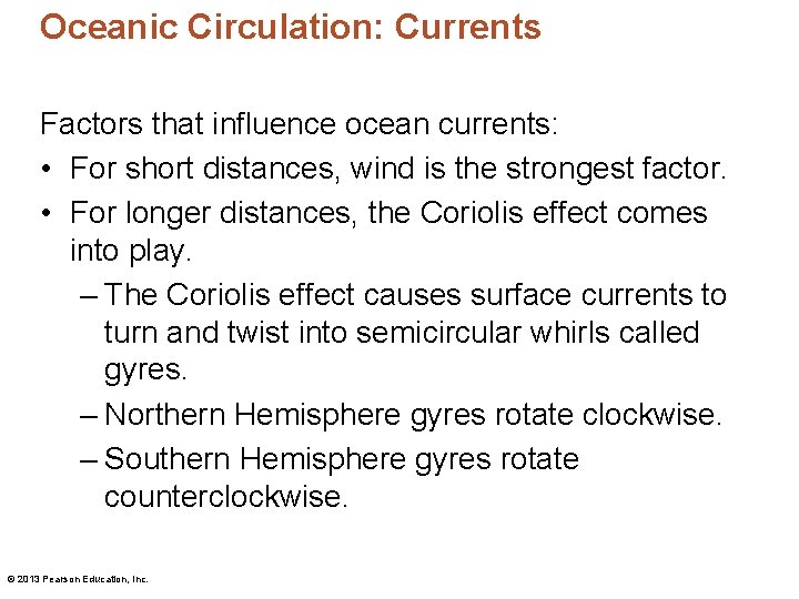 Oceanic Circulation: Currents Factors that influence ocean currents: • For short distances, wind is