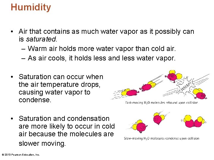 Humidity • Air that contains as much water vapor as it possibly can is