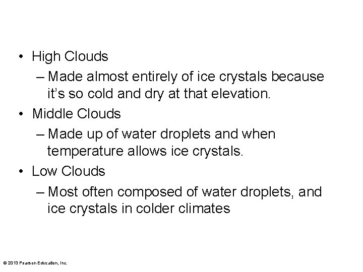  • High Clouds – Made almost entirely of ice crystals because it’s so