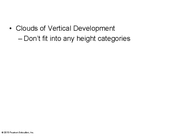  • Clouds of Vertical Development – Don’t fit into any height categories ©