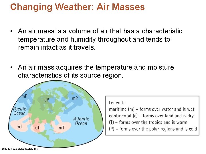 Changing Weather: Air Masses • An air mass is a volume of air that