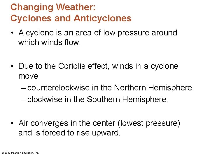 Changing Weather: Cyclones and Anticyclones • A cyclone is an area of low pressure