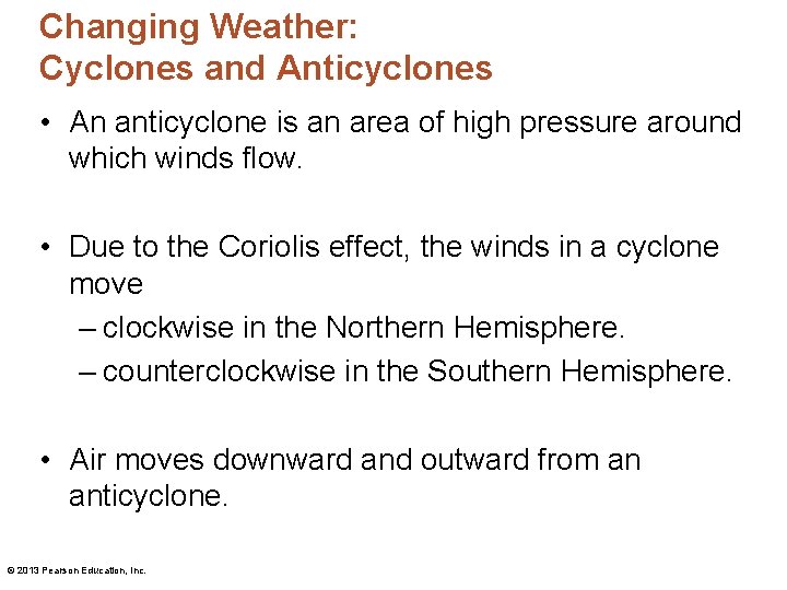 Changing Weather: Cyclones and Anticyclones • An anticyclone is an area of high pressure