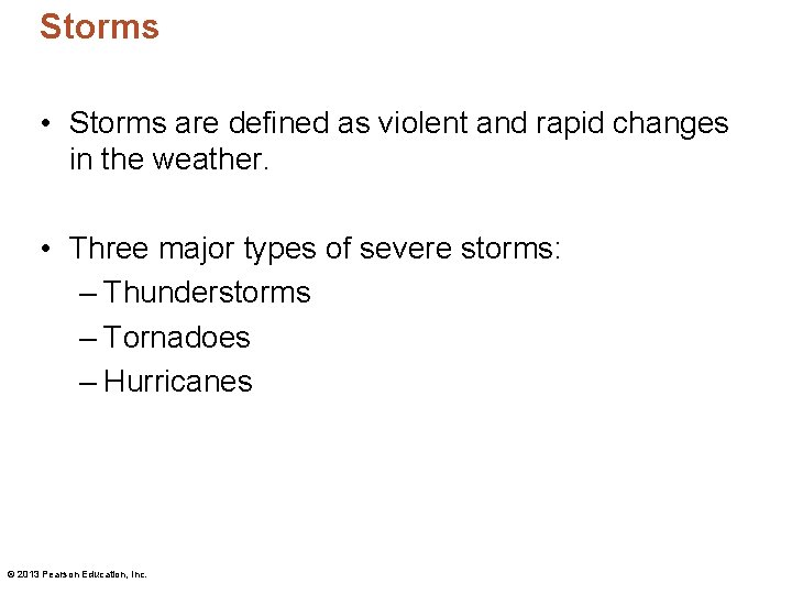 Storms • Storms are defined as violent and rapid changes in the weather. •