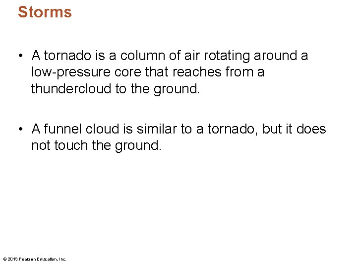 Storms • A tornado is a column of air rotating around a low-pressure core