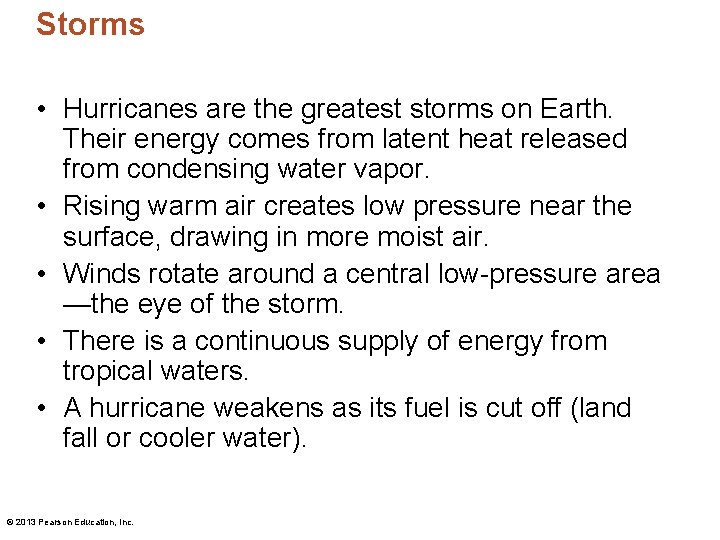 Storms • Hurricanes are the greatest storms on Earth. Their energy comes from latent