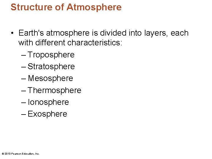 Structure of Atmosphere • Earth's atmosphere is divided into layers, each with different characteristics: