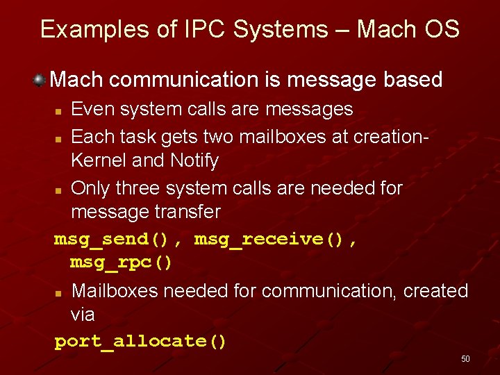 Examples of IPC Systems – Mach OS Mach communication is message based Even system
