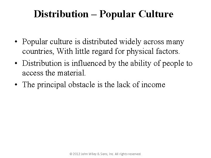 Distribution – Popular Culture • Popular culture is distributed widely across many countries, With Distribution – Popular Culture • Popular culture is distributed widely across many countries, With