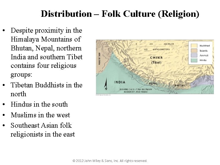 Distribution – Folk Culture (Religion) • Despite proximity in the Himalaya Mountains of Bhutan,