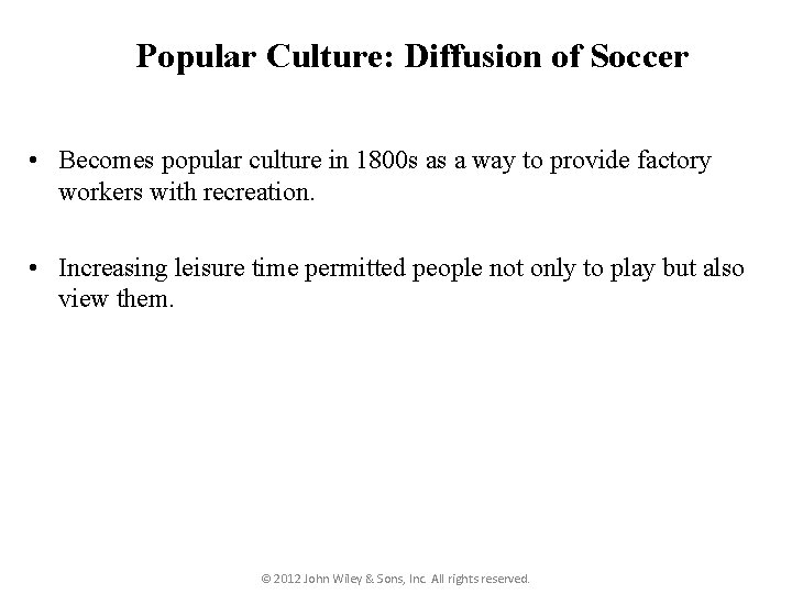 Popular Culture: Diffusion of Soccer • Becomes popular culture in 1800 s as a