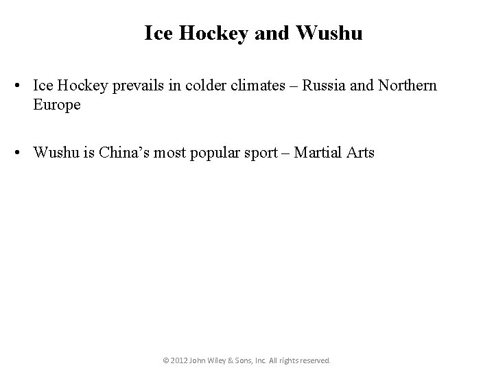 Ice Hockey and Wushu • Ice Hockey prevails in colder climates – Russia and Ice Hockey and Wushu • Ice Hockey prevails in colder climates – Russia and