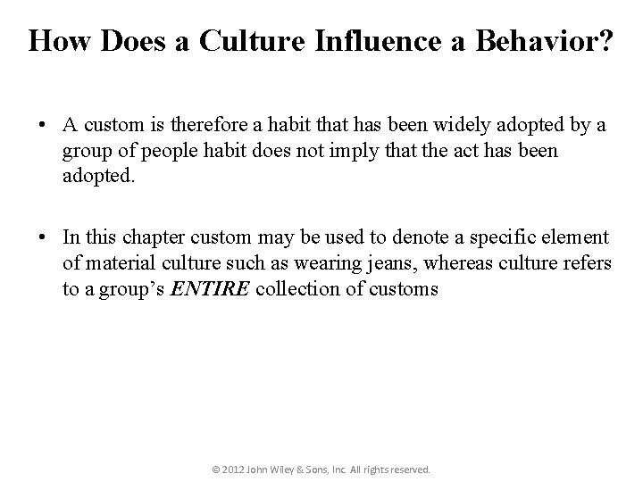 How Does a Culture Influence a Behavior? • A custom is therefore a habit How Does a Culture Influence a Behavior? • A custom is therefore a habit