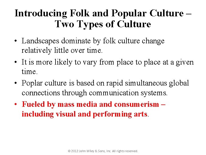 Introducing Folk and Popular Culture – Two Types of Culture • Landscapes dominate by