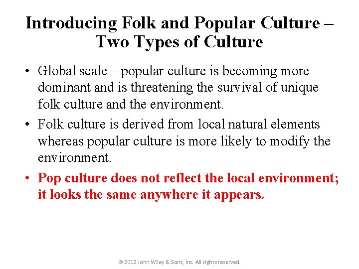 Introducing Folk and Popular Culture – Two Types of Culture • Global scale –