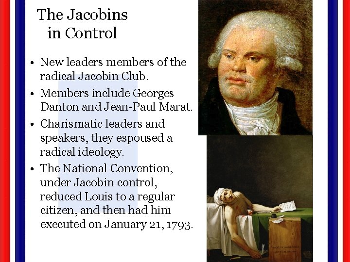 The Jacobins in Control • New leaders members of the radical Jacobin Club. •