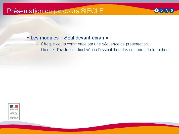 Présentation du parcours SIECLE • Les modules « Seul devant écran » – Chaque