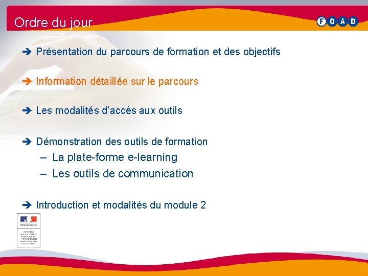 Ordre du jour è Présentation du parcours de formation et des objectifs è Information